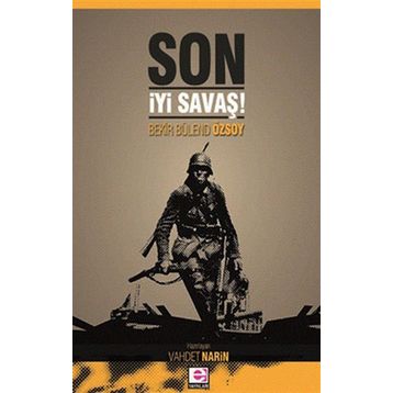 SON İYİ SAVAŞ! - BEKIR BÜLEND ÖZSOY