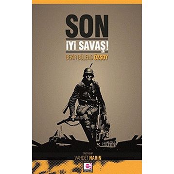 SON İYİ SAVAŞ! - BEKIR BÜLEND ÖZSOY