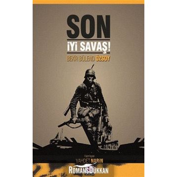 SON İYİ SAVAŞ! - BEKIR BÜLEND ÖZSOY