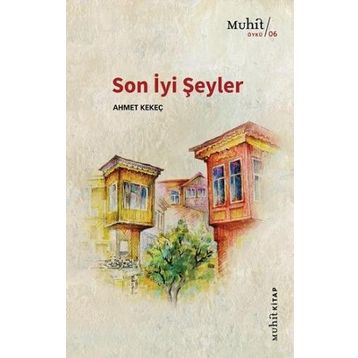 Son İyi Şeyler - Ahmet Kekeç