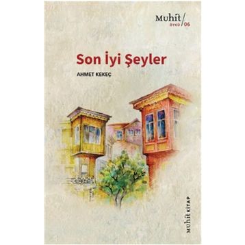 Son İyi Şeyler - Ahmet Kekeç