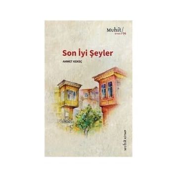Son İyi Şeyler - Ahmet Kekeç