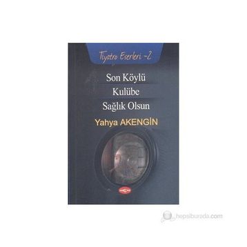 Son Köylü - Kulübe - Sağlık Olsun - Yahya Akengin