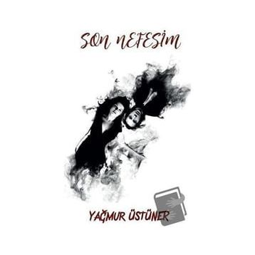 Son Nefesim - Yağmur Üstüner - Platanus Publishing