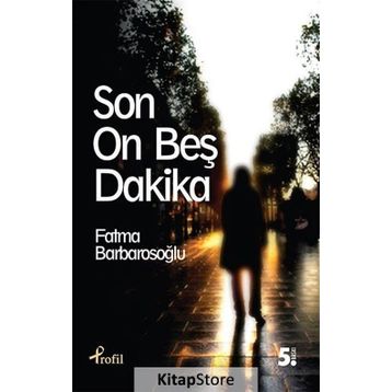 Son On Beş Dakika - Fatma Barbarosoglu