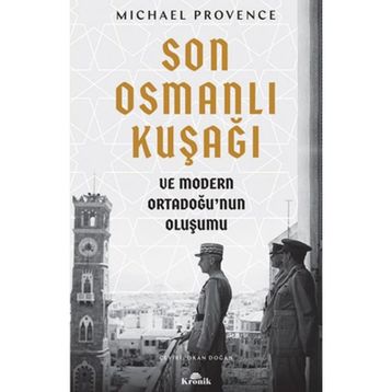 Son Osmanlı Kuşağı ve Modern Ortadoğu’nun Oluşumu