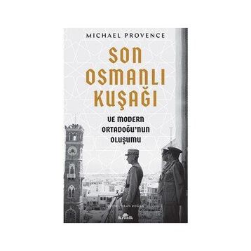 Son Osmanlı Kuşağı ve Modern Ortadoğu’nun Oluşumu