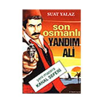 Son Osmanlı Yandım Ali Yeni Macera Kanal Seferi - Suat Yalaz