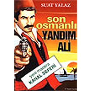 Son Osmanlı Yandım Ali Yeni Macera Kanal Seferi - Suat Yalaz