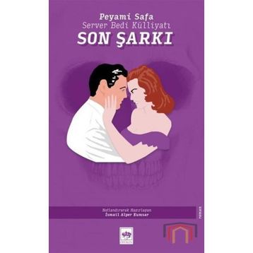 Son Şarkı - Server Bedi Külliyatı - Peyami Safa