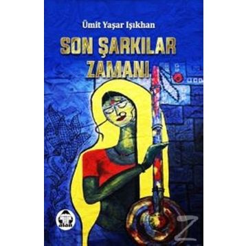 Son Şarkılar Zamanı - Ümit Yaşar Işıkhan