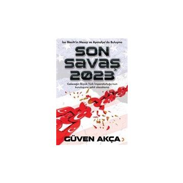Son Savaş 2023 - Güven Akça - Cinius Yayınları
