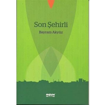 Son Şehirli - Bayram Akyüz