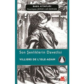 Son Şenliklerin Davetlisi - villiers de l isle adam
