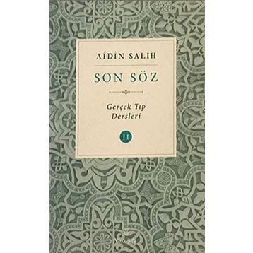 Son Söz - Cilt 2: Gerçek Tıp Dersleri