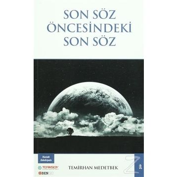 Son Söz Öncesindeki Son Söz - Temirhan Medetbek
