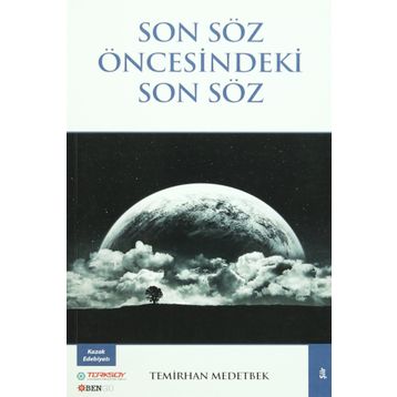 Son Söz Öncesindeki Son Söz - Temirhan Medetbek