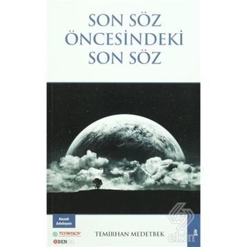 Son Söz Öncesindeki Son Söz - Temirhan Medetbek