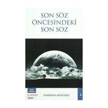 Son Söz Öncesindeki Son Söz - Temirhan Medetbek
