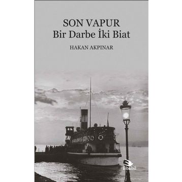 Son Vapur - Bir Darbe İki Biat - Hakan Akpınar