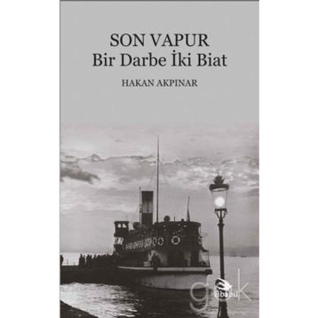 Son Vapur - Bir Darbe İki Biat - Hakan Akpınar