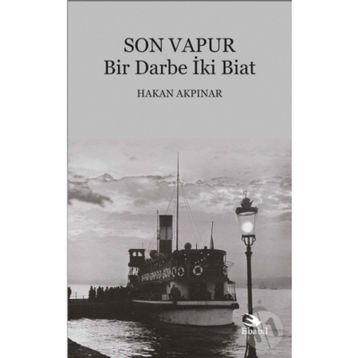 Son Vapur - Bir Darbe İki Biat - Hakan Akpınar