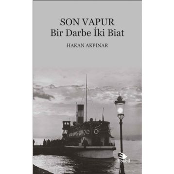 Son Vapur - Bir Darbe İki Biat - Hakan Akpınar