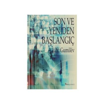 SON VE YENIDEN BAŞLANGIÇ - LEV NİKOLOYEVİÇ GUMILEV