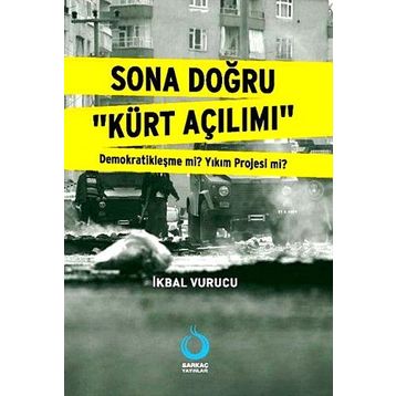 Sona Doğru Kürt Açılımı - İkbal Vurucu