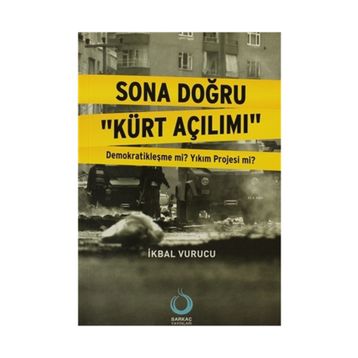Sona Doğru Kürt Açılımı - İkbal Vurucu