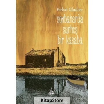 SONBAHARDA SARHOŞ BIR KASABA - FERHAT ULUDERE