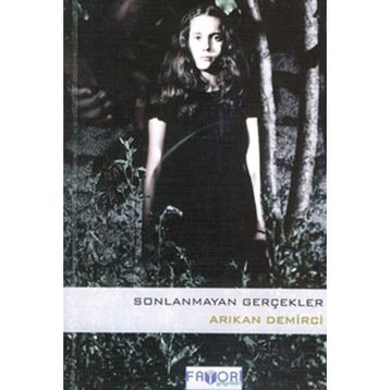 SONLANMAYAN GERÇEKLER - ARIKAN DEMIRCI