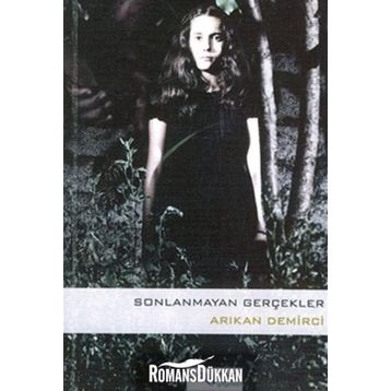 SONLANMAYAN GERÇEKLER - ARIKAN DEMIRCI
