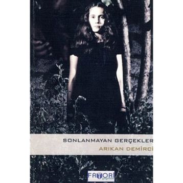 SONLANMAYAN GERÇEKLER - ARIKAN DEMIRCI