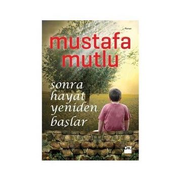 SONRA HAYAT YENIDEN BAŞLAR - MUSTAFA MUTLU