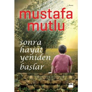 SONRA HAYAT YENIDEN BAŞLAR - MUSTAFA MUTLU