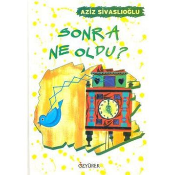SONRA NE OLDU? - AZIZ SİVASLIOĞLU