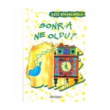 SONRA NE OLDU? - AZIZ SİVASLIOĞLU