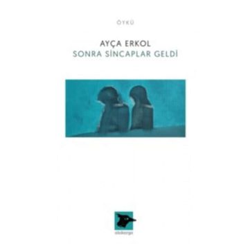 Sonra Sincaplar Geldi - Ayça Erkol