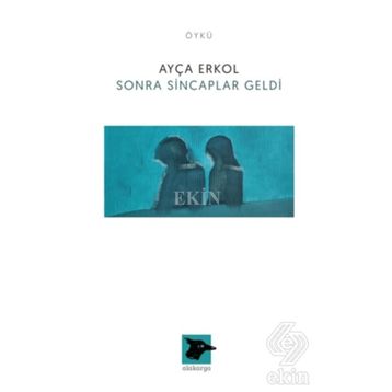 Sonra Sincaplar Geldi - Ayça Erkol