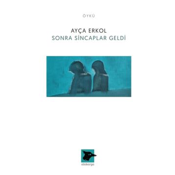 Sonra Sincaplar Geldi - Ayça Erkol