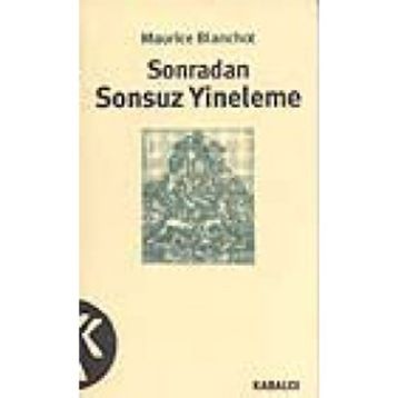 SONRADAN SONSUZ YINELEME - MAURICE BLANCHOT