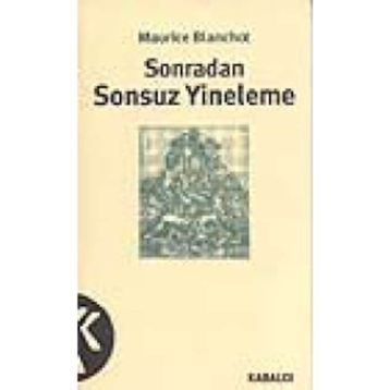 SONRADAN SONSUZ YINELEME - MAURICE BLANCHOT