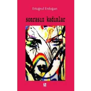 Sonrasız Kadınlar - Ertuğrul Erdoğan