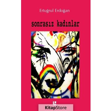 Sonrasız Kadınlar - Ertuğrul Erdoğan