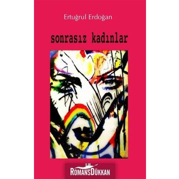 Sonrasız Kadınlar - Ertuğrul Erdoğan