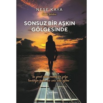 Sonsuz Bir Aşkın Gölgesinde - Neşe Kaya