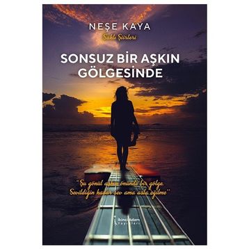 Sonsuz Bir Aşkın Gölgesinde - Neşe Kaya