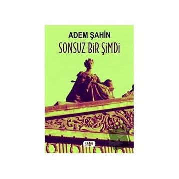 Sonsuz Bir Şimdi - Adem Şahin