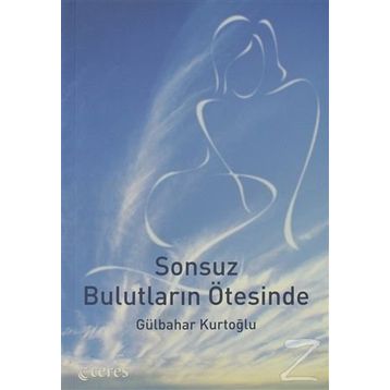 SONSUZ BULUTLARIN ÖTESİNDE - GÜLBAHAR KURTOĞLU